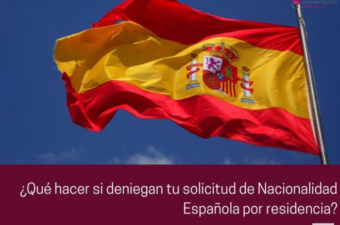 ¿Qué hacer si deniegan tu solicitud de Nacionalidad Española por residencia?